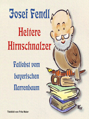 cover image of Josef Fendl  Heitere Hirnschnalzer